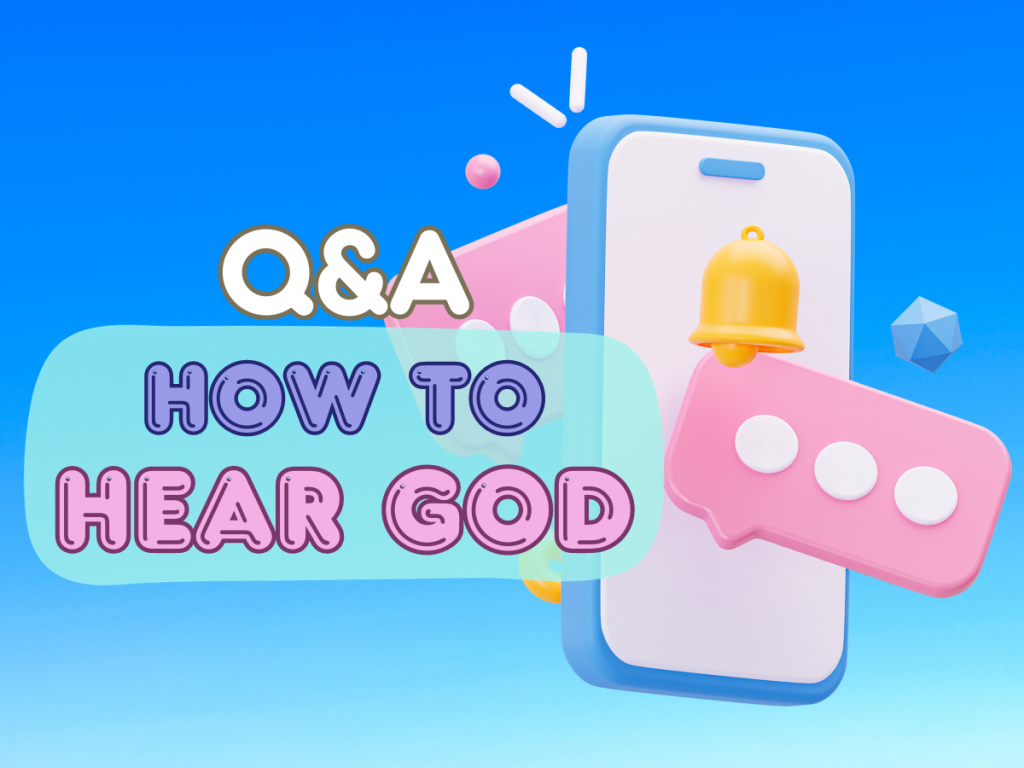 Q&A: How To Hear God’s Voice