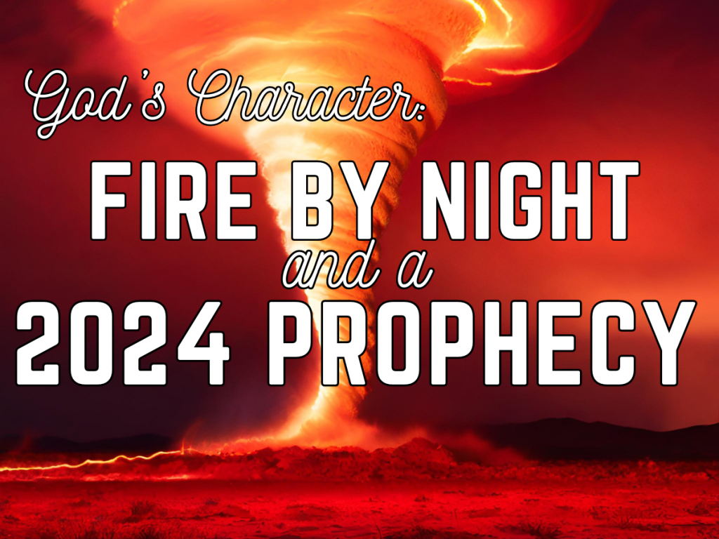 Gods Character: The Pilar of Fire and a 2024 Prophecy